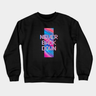 Never back down Crewneck Sweatshirt